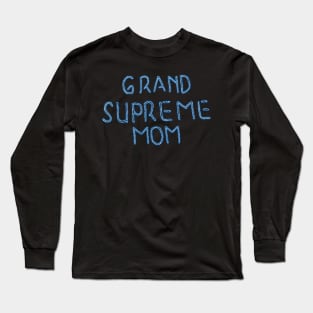 Grand Supreme Mom Long Sleeve T-Shirt